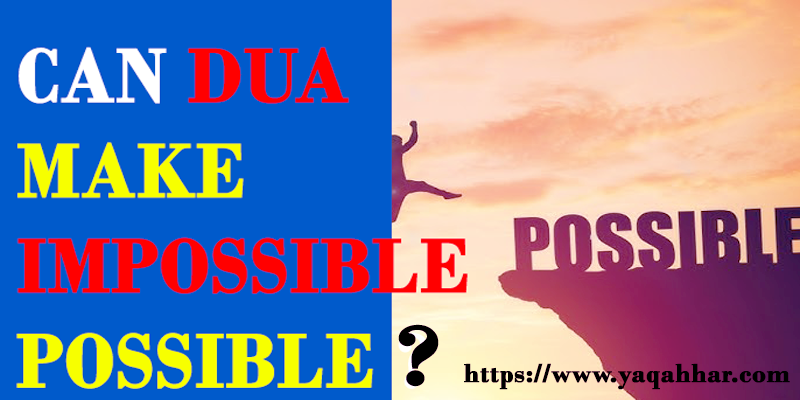 Can Dua Make Impossible Possible?